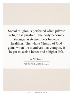 Social religion is perfected when private religion is purified. The ...