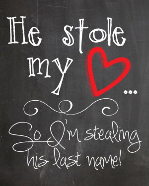 ... He Stole My Heart Quotes, Chalkboards Engagement, 8 00, Wedding Signs