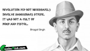 Revolution Did Not Necessarily Quote by Bhagat Singh @ Quotespick.com