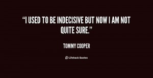 Quotes About Being Indecisive