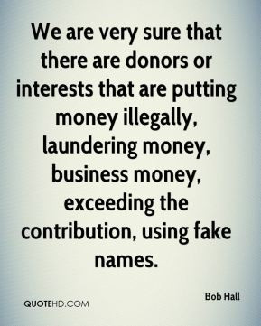 Bob Hall - We are very sure that there are donors or interests that ...