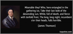 Miserable they! Who, here entangled in the gathering ice, Take their ...