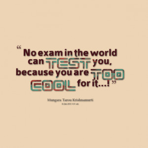 Quotes Picture: no exam in the world can test you, because you are too ...