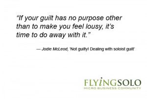 Not guilty!' Dealing with soloist guilt by Jodie McLeod - Flying Solo ...