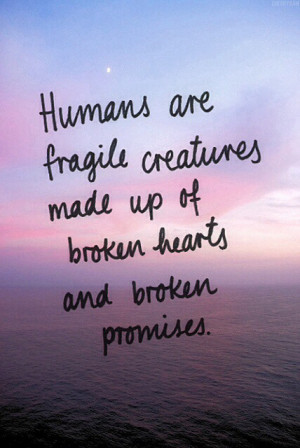 broken, broken heart, humans, quote