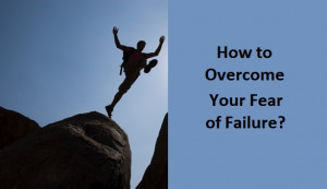 How-to-Overcome-Your-Fear-of-Failure1.jpg