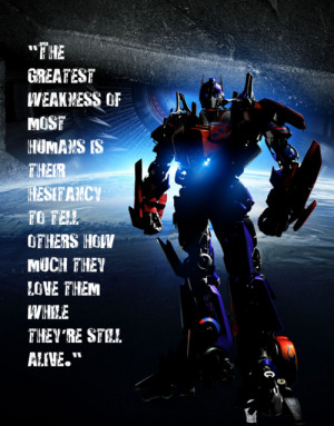 ... Optimus Prime. (Actually an Orlando Aloysius Battista quote, but eh