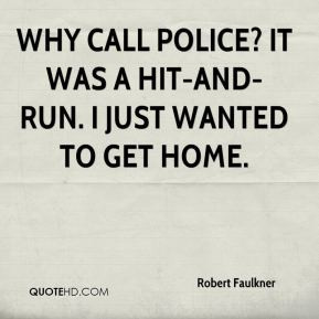 ... - Why call police? It was a hit-and-run. I just wanted to get home