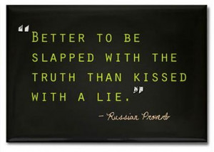better to be slapped with the truth than kissed with a lie russian ...