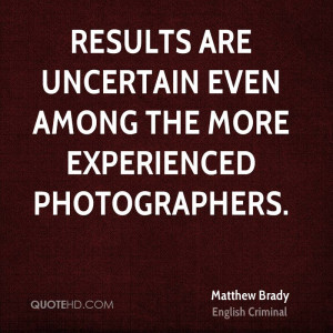Matthew Brady Photography Quotes