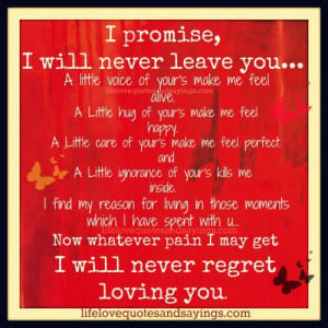 promise, I will never leave you..