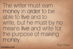 ... Must Even Money In Order To Be Able To Live And To Write - Money Quote