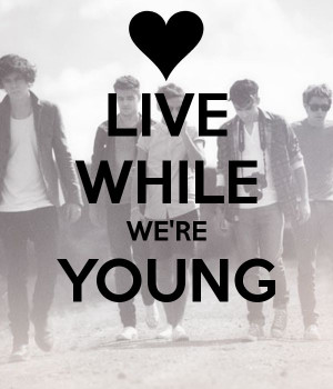 LIVE WHILE WE'RE YOUNG