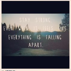 Quotes About Staying Strong...