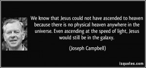 We know that Jesus could not have ascended to heaven because there is ...