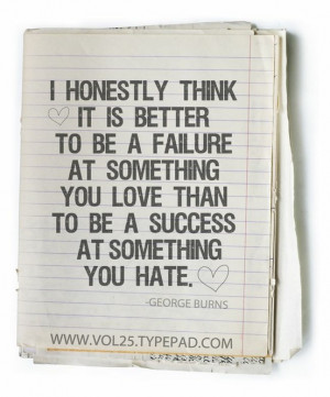 ... at something you love than to be a success at something you hate