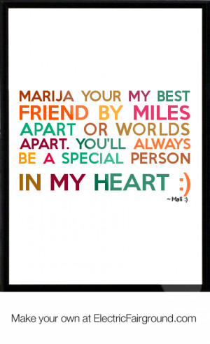 Marija your my best friend by miles apart or worlds apart. You'll ...