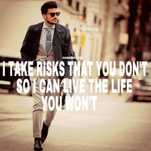 risk #life #live #you #wont #risks #challenge #lone #strong