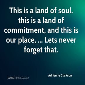 Adrienne Clarkson - This is a land of soul, this is a land of ...