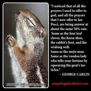 George Carlin quote/Squirrel praying