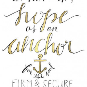 Hebrews 6:19 - We Have This Hope As An Anchor For Our Souls, Firm And ...