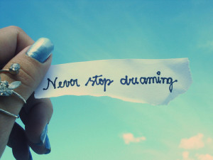 Never Stop Dreaming Image Quotes