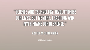 quote-Arthur-M.-Schlesinger-science-and-technology-revolutionize-our ...