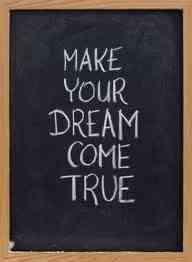 Make Your Dreams Come True.