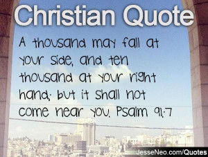 thousand may fall at your side, and ten thousand at your right hand ...
