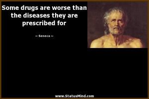 Some drugs are worse than the diseases they are prescribed for ...