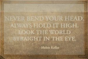 courage, helen keller, hold your head up, inspiration, life, proverb ...