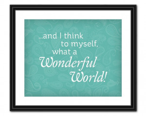 Lyric Quote Art - What a Wonderful World - 8x10 - Instant Download. $5 ...