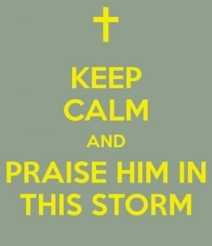 In Every Storm Praise JESUS!