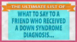 down-syndrome-diagnosis-what-to-say.jpg