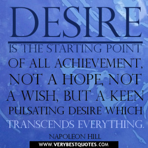 Desire is the starting point of all achievement (Desire quotes)