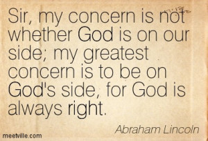 ... god-is-on-our-side-my-greatest-concern-is-to-be-on-gods-side-for-god