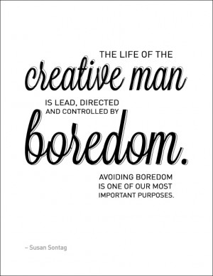 The Life Of The Creative Man Is Lead Directed And Controlled By ...