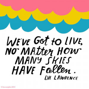 ... -got-to-live-no-matter-d-h-lawrence-daily-quotes-sayings-pictures.jpg