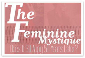 The Feminine Mystique The feminine mystique