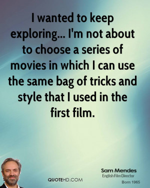 sam-mendes-sam-mendes-i-wanted-to-keep-exploring-im-not-about-to.jpg