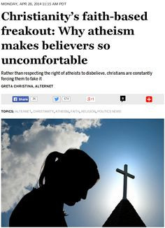 Christianity’s faith-based freakout: Why atheism makes believers so ...