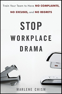 Stop Workplace Drama: Train Your Team to Have No Excuses, No ...