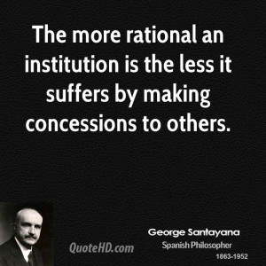 The more rational an institution is the less it suffers by making ...