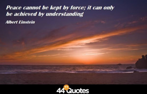Home > Quote > Albert Einstein – Peace cannot be kept by force