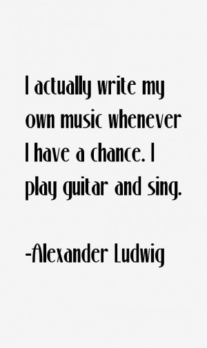 play guitar and write music, and that's definitely a huge part of my ...
