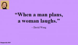 Women Quotes in English – Quotes of David Wong, When a man plans, a ...