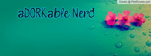 aDORKable Nerd Profile Facebook Covers