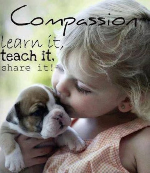 Compassion: Learn it, Teach it, Share It