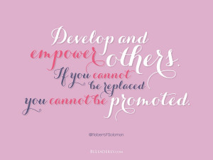 leaderly quote develop and empower others develop and empower others ...