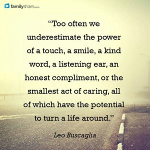 Leo Buscaglia - the power of a touch to turn a life around.